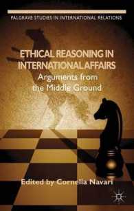 国際問題における倫理的推論<br>Ethical Reasoning in International Affairs : Arguments from the Middle Ground (Palgrave Studies in International Relations)