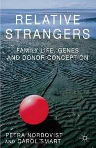 家族生活、遺伝子と生殖技術<br>Relative Strangers : Family Life, Genes and Donor Conception (Palgrave Macmillan Studies in Family and Intimate Life)