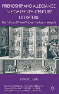 Friendship and Allegiance in Eighteenth-Century Literature : The Politics of Private Virtue in the Age of Walpole (Palgrave Studies in the Enlightenme