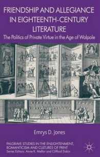 Friendship and Allegiance in Eighteenth-Century Literature : The Politics of Private Virtue in the Age of Walpole (Palgrave Studies in the Enlightenme