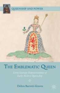 The Emblematic Queen : Extra-Literary Representations of Early Modern Queenship (Queenship and Power)