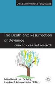 逸脱の死と再生<br>The Death and Resurrection of Deviance : Current Ideas and Research (Critical Criminological Perspectives)