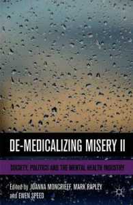 De-Medicalizing Misery II : Society, Politics and the Mental Health Industry
