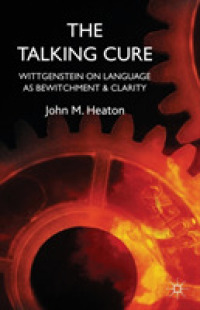 トーキング・キュア：ヴィトゲンシュタインの治療法<br>The Talking Cure : Wittgenstein on Language as Bewitchment and Clarity （Reprint）