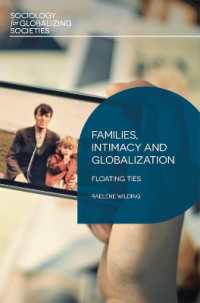 Families, Intimacy and Globalization : Floating Ties (Sociology for Globalizing Societies)