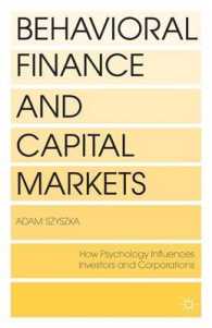 行動ファイナンスと資本市場：投資家と企業に対する心理学的影響<br>Behavioral Finance and Capital Markets : How Psychology Influences Investors and Corporations
