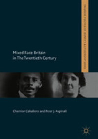 Mixed Race Britain in the Twentieth Century (Palgrave Politics of Identity and Citizenship Series)