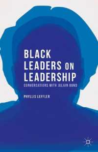 アフリカ系アメリカ人のリーダーシップと指導者たち：ジュリアン・ボンドとの対話<br>Black Leaders on Leadership : Conversations with Julian Bond (Palgrave Studies in Oral History)