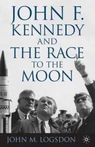 ジョン・Ｆ・ケネディと宇宙開発競争<br>John F. Kennedy and the Race to the Moon (Palgrave Studies in the History of Science and Technology)