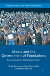 Media and the Government of Populations : Communication, Technology, Power (Palgrave Studies in the History of the Media)