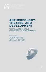 Anthropology, Theatre, and Development : The Transformative Potential of Performance (Anthropology, Change and Development)