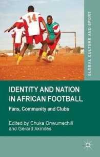 Identity and Nation in African Football : Fans, Community, and Clubs (Global Culture and Sport)