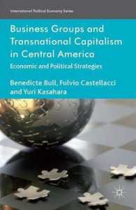 Business Groups and Transnational Capitalism in Central America : Economic and Political Strategies (International Political Economy)