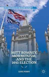 Mitt Romney, Mormonism, and the 2012 Election (Palgrave Studies in Religion, Politics, and Policy)