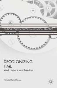 時間の脱植民地化：労働、余暇と自由<br>Decolonizing Time : Work, Leisure, and Freedom (Critical Political Theory and Radical Practice)