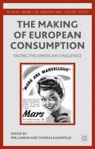 ヨーロッパの消費社会化におけるアメリカの影響<br>The Making of European Consumption : Facing the American Challenge (The Palgrave Macmillan Transnational History Series)