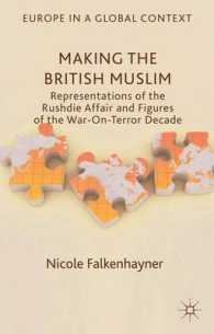 英国のムスリム：イメージと政治<br>Making the British Muslim : Representations of the Rushdie Affair and Figures of the War-On-Terror Decade (Europe in a Global Context)