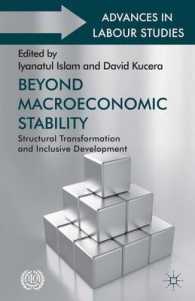 マクロ経済の安定を越えて<br>Beyond Macroeconomic Stability : Structural Transformation and Inclusive Development (Advances in Labour Studies)