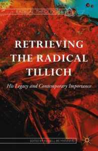 急進的ティリッヒへの回帰：その遺産と現代における重要性<br>Retrieving the Radical Tillich : His Legacy and Contemporary Importance (Radical Theologies)