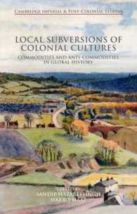 反旗を翻す植民地文化：コモディティ化と抵抗のグローバル・ヒストリー<br>Local Subversions of Colonial Cultures : Commodities and Anti-Commodities in Global History (Cambridge Imperial and Post-ccolonial Studies)