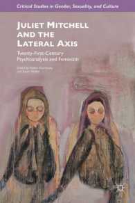 Ｊ．ミッチェル：２１世紀の精神分析とフェミニズム<br>Juliet Mitchell and the Lateral Axis : Twenty-First-Century Psychoanalysis and Feminism (Critical Studies in Gender, Sexuality, and Culture)