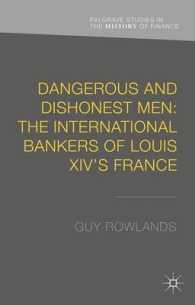 Dangerous and Dishonest Men : The International Bankers of Louis XIV's France (Palgrave Studies in the History of Finance)