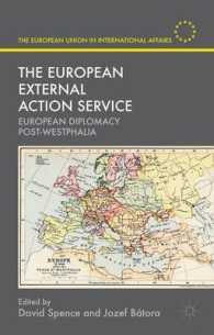 The European External Action Service : European Diplomacy Post-Westphalia (The European Union in International Affairs)