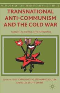 トランナショナル反共主義と冷戦<br>Transnational Anti-Communism and the Cold War : Agents, Activities, and Networks (Palgrave Macmillan Transnational History Series)