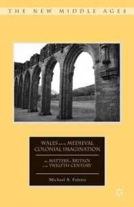Wales and the Medieval Colonial Imagination : The Matters of Britain in the Twelfth Century (The New Middle Ages)