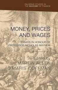 貨幣、価格と賃金（記念論文集）<br>Money, Prices and Wages : Essays in Honour of Professor Nicholas Mayhew (Palgrave Studies in the History of Finance)