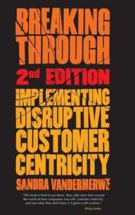 企業における顧客焦点の実現（第２版）<br>Breaking through : Implementing Disruptive Customer Centricity （2ND）