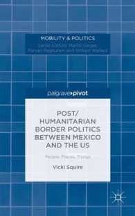 Post/Humanitarian Border Politics between Mexico and the US : People, Places, Things (Mobility & Politics)