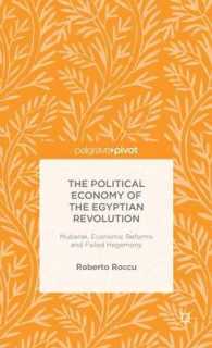 The Political Economy of the Egyptian Revolution : Mubarak, Economic Reforms and Failed Hegemony