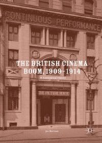 The British Cinema Boom, 1909-1914 : A Commercial History