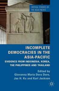 アジアパシフィックの民主主義と市民感覚<br>Incomplete Democracies in the Asia-Pacific : Evidence from Indonesia, Korea, the Philippines and Thailand (Critical Studies of the Asia-pacific)