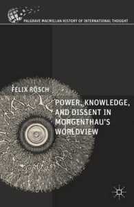 モーゲンソーの世界観<br>Power, Knowledge, and Dissent in Morgenthau's Worldview (Palgrave Macmillan History of International Thought)