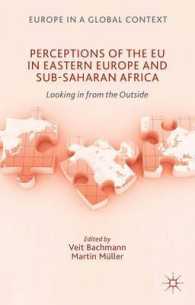Perceptions of the EU in Eastern Europe and Sub-Saharan Africa : Looking in from the Outside (Europe in a Global Context)