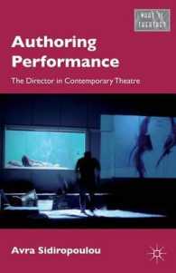 Authoring Performance : The Director in Contemporary Theatre (What Is Theatre?) （Reprint）