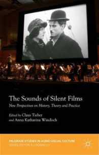 サイレント映画のサウンド：歴史、理論、実践の新たな視座<br>The Sounds of Silent Films : New Perspectives on History, Theory and Practice (Palgrave Studies in Audio-visual Culture)