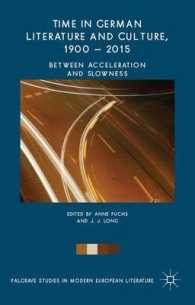 ドイツ文学・文化における時間1900-2015年<br>Time in German Literature and Culture, 1900-2015 : Between Acceleration and Slowness (Palgrave Studies in Modern European Literature)
