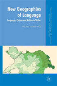 新たな言語地理学：ウェールズの言語、文化、政治<br>New Geographies of Language : Language, Culture and Politics in Wales (Palgrave Studies in Minority Languages and Communities)