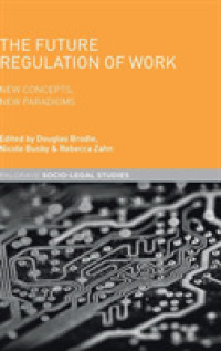 労働規制の未来<br>The Future Regulation of Work : New Concepts, New Paradigms (Palgrave Macmillan Socio-legal Studies)
