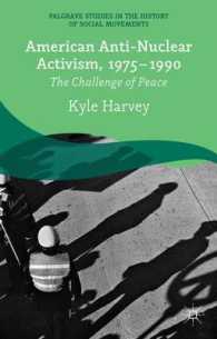 アメリカの反核運動1975-1990年<br>American Anti-Nuclear Activism, 1975-1990 : The Challenge of Peace (Palgrave Studes in the History of Social Movements)