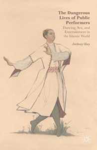The Dangerous Lives of Public Performers : Dancing, Sex, and Entertainment in the Islamic World
