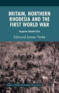 イギリス、北ローデシアと第一次世界大戦：忘れられた植民地の危機<br>Britain, Northern Rhodesia and the First World War : Forgotten Colonial Crisis (Studies in Military and Strategic History)