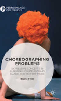 振り付けの哲学<br>Choreographing Problems : Expressive Concepts in European Contemporary Dance and Performance (Performance Philosophy)