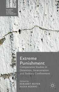 拘留、投獄、独房監禁の比較研究<br>Extreme Punishment : Comparative Studies in Detention, Incarceration and Solitary Confinement (Palgrave Studies in Prisons and Penology)