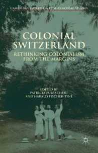 スイスと植民地時代<br>Colonial Switzerland : Rethinking Colonialism from the Margins (Cambridge Imperial and Post-colonial Studies)