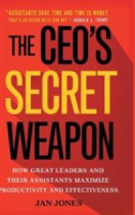 CEOの秘密兵器：リーダーとアシスタントの協働による成果の最大化<br>The CEO's Secret Weapon : How Great Leaders and Their Assistants Maximize Productivity and Effectiveness