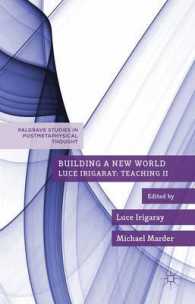 イリガライ論集２：新しい世界をつくる<br>Building a New World : Luce Irigaray: Teaching II (Palgrave Studies in Postmetaphysical Thought)